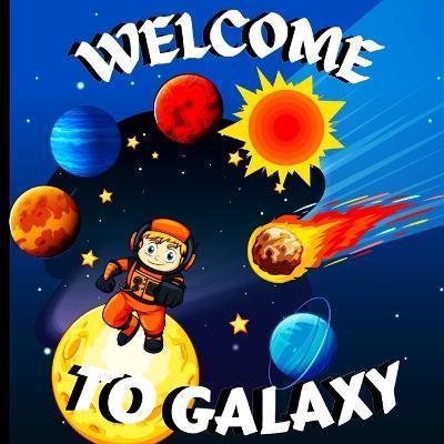 Coperta cărții 'Welcome to Galaxy Book for Kids: A Bright and Colorful Children's Galaxy Book with a Clean, Modern Design that'
