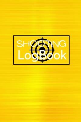 Shooting Logbook: Keep Record Date, Time, Location, Firearm, Scope Type, Ammunition, Distance, Powder, Primer, Brass, Diagram Pages Shoo - Josephine Lowes