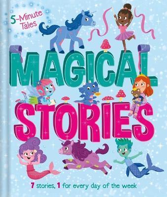 5 Minute Tales: Magical Stories: With 7 Stories, 1 for Every Day of the Week - Igloobooks