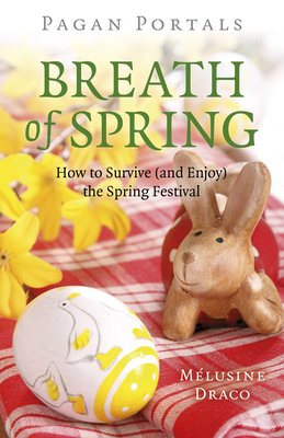 Pagan Portals - Breath of Spring: How to Survive (and Enjoy) the Spring Festival - Melusine Draco