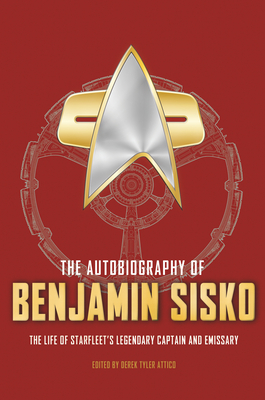 The Autobiography of Benjamin Sisko - Derek Tyler Attico
