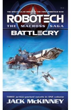 Robotech - The Macross Saga: Battlecry, Vol 1-3 - Jack Mckinney