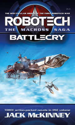 Robotech - The Macross Saga: Battlecry, Vol 1-3 - Jack Mckinney