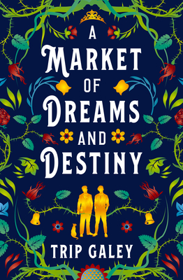 A Market of Dreams and Destiny - Trip Galey