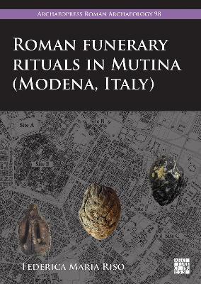 Roman Funerary Rituals in Mutina (Modena, Italy) - Federica Maria Riso
