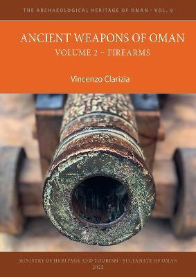 Ancient Weapons of Oman. Volume 2: Firearms - Vincenzo Clarizia