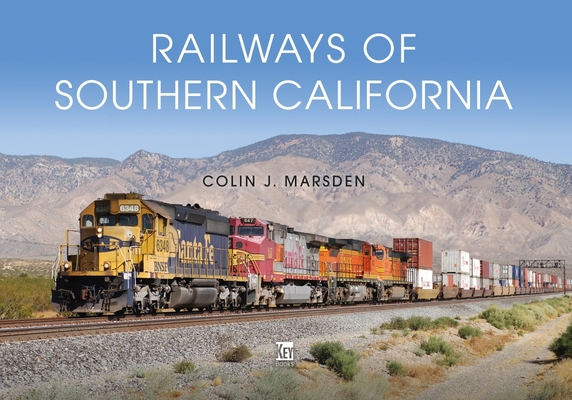 Railways of Southern California - Colin J. Marsden