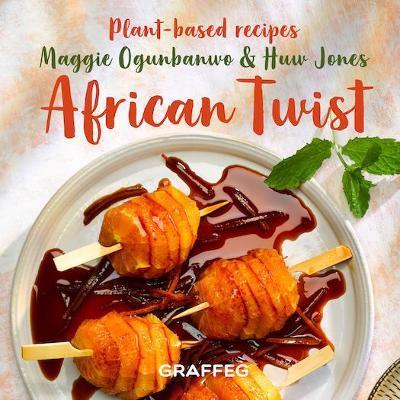 African Twist: Plant Based Recipes - Huw Jones