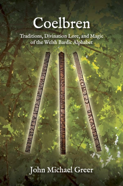 Coelbren: Traditions, Divination Lore, and Magic of the Welsh Bardic Alphabet - Revised and Expanded Edition - John Michael Greer