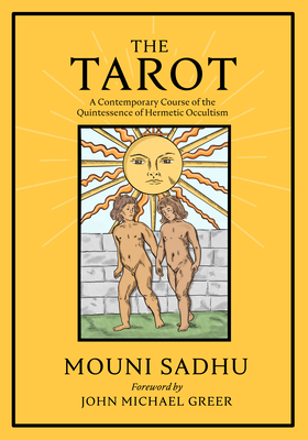 The Tarot: The Quintessence of Hermetic Philosophy - Mouni Sadhu