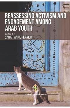 Coperta cărții 'Reassessing Activism and Engagement Among Arab Youth - Sarah Anne Rennick'
