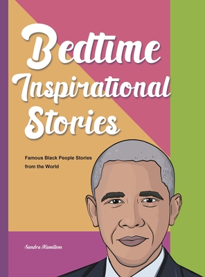 Bedtime Inspirational Stories: Famous Black People Stories from the World - Sandra Hamilton