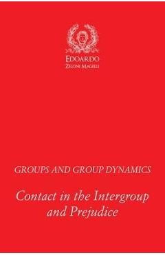 Coperta cărții 'Groups and Group Dynamics: Contact in the Intergroup and Prejudice - Edoardo Zeloni Magelli'