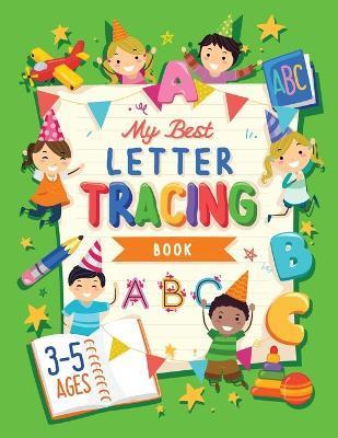My Best Letter Tracing Book: Learning To Write For Preschoolers and Kids ages 3-5 Handwriting Practice Letters And Basic Words - Worksheets and Fun - Future Kid Press