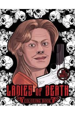 Poza produsului Ladies of Death: The Most Famous Women Serial Killers Coloring Book. A True Crime Adult Gift. For Adults Only - Blind Destiny