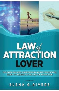 Coperta cărții 'Law of Attraction Lover: This Book Includes: Manifestation Secrets Demystified, Script to Manifest & The Love of'