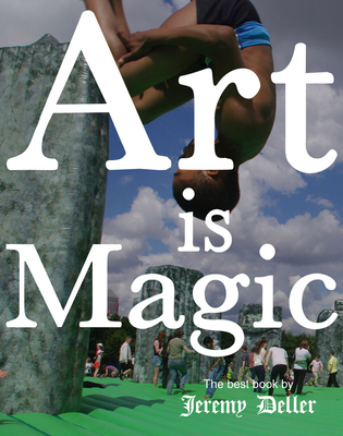 Jeremy Deller: Art Is Magic - Jeremy Deller