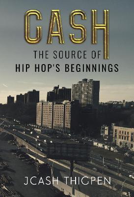 Cash: The Source of Hip Hop's Beginnings - Thigpen