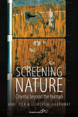 Screening Nature: Cinema Beyond the Human - Anat Pick