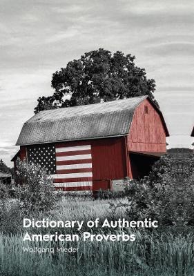 Dictionary of Authentic American Proverbs - Wolfgang Mieder