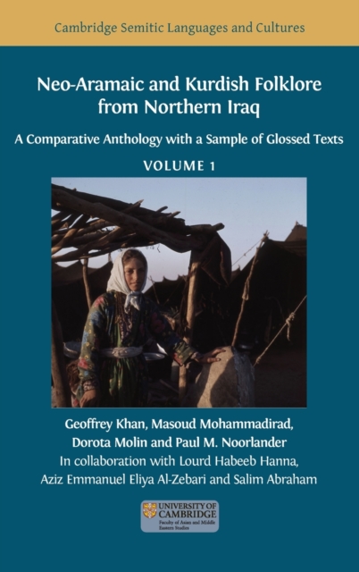 Neo-Aramaic and Kurdish Folklore from Northern Iraq: A Comparative Anthology with a Sample of Glossed Texts, Volume 1 - Geoffrey Khan