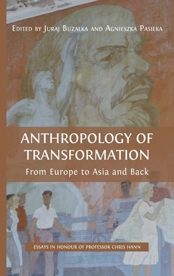 Anthropology of Transformation: From Europe to Asia and Back - Juraj Buzalka