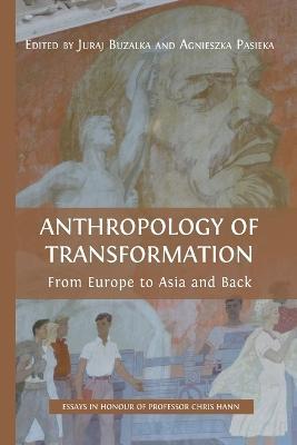 Anthropology of Transformation: From Europe to Asia and Back - Juraj Buzalka
