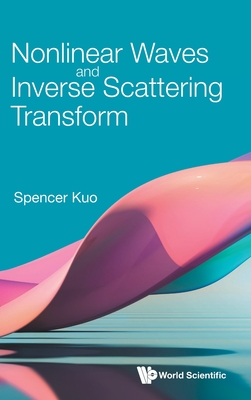 Nonlinear Waves and Inverse Scattering Transform - Spencer P. Kuo