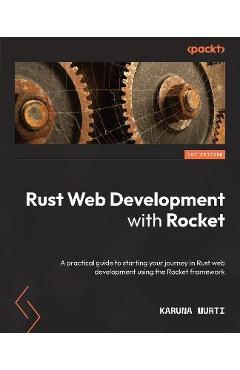 Coperta cărții 'Rust Web Development with Rocket: A practical guide to starting your journey in Rust web development using the Rocket'
