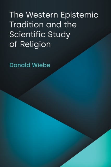 The Western Epistemic Tradition and the Scientific Study of Religion - Donald Wiebe
