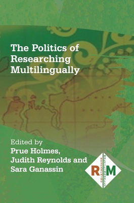 The Politics of Researching Multilingually - Prue Holmes