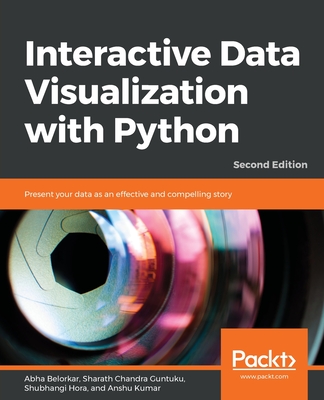 Interactive Data Visualization with Python - Second Edition: Present your data as an effective and compelling story - Abha Belorkar