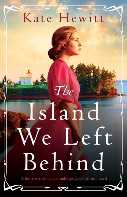 The Island We Left Behind: A heart-wrenching and unforgettable historical novel - Kate Hewitt