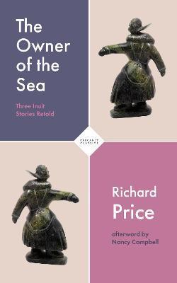 The Owner of the Sea: Three Inuit Stories Retold - Richard Price