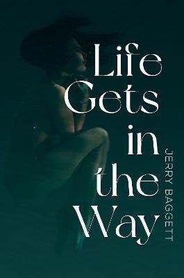 Life Gets in the Way - Jerry Baggett