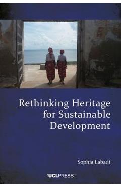 Coperta cărții 'Rethinking Heritage for Sustainable Development - Sophia Labadi'