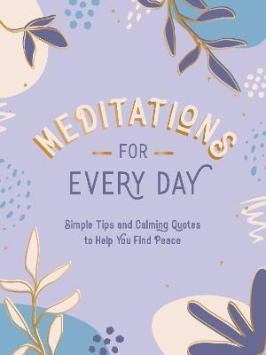 Meditations for Every Day: Simple Tips and Calming Quotes to Help You Find Stillness - Summersdale