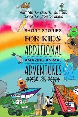 Short Stories For Kids: Additional Amazing Animal Adventures: (24 mini books for children) - Jade Downing