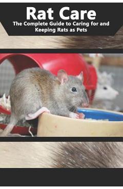 Coperta cărții 'Rat Care: The Complete Guide to Caring for and Keeping Rats as Pets - Tabitha Jones'