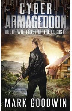 Poza produsului Feast of the Locusts: A Post-Apocalyptic Techno-Thriller - Mark Goodwin