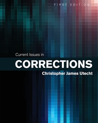 Current Issues in Corrections - Christopher Utecht