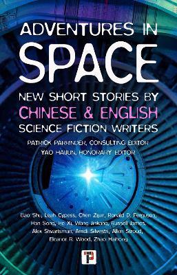 Adventures in Space (Short Stories by Chinese and English Science Fiction Writers) - Patrick Parrinder