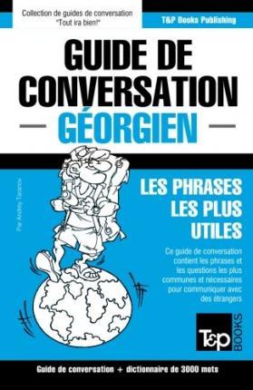 Guide de conversation Français-Géorgien et vocabulaire thématique de 3000 mots - Andrey Taranov