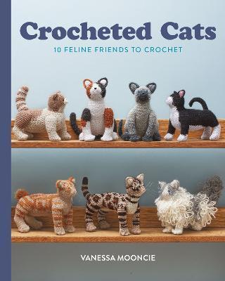 Crocheted Cats: 10 Feline Friends to Crochet - Mooncie