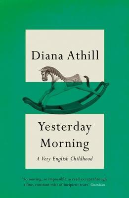 Yesterday Morning: A Very English Childhood - Diana Athill