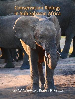 Conservation Biology in Sub-Saharan Africa - John W. Wilson