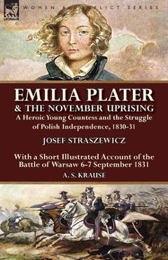 Coperta cărții 'Emilia Plater & the November Uprising: a Heroic Young Countess and the Struggle of Polish Independence, 1830-31, With a'