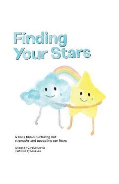 Coperta cărții 'Finding Your Stars: A children's book about nurturing our strengths and accepting our fears - Carolyn Morris'