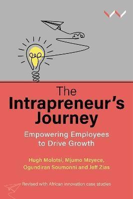 The Intrapreneur's Journey: Empowering Employees to Drive Growth - Hugh Molotsi