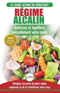Coperta cărții 'Régime Alcalin: Guide de Diète Acido Basique pour les débutants: Recettes faible teneur en acide pour perdre du poids'
